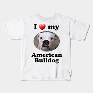 I Love My American Bulldog Kids T-Shirt